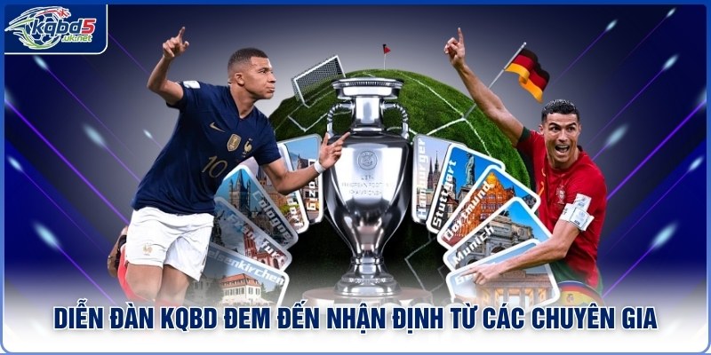 Diễn đàn Kqbd đem đến nhận định từ các chuyên gia