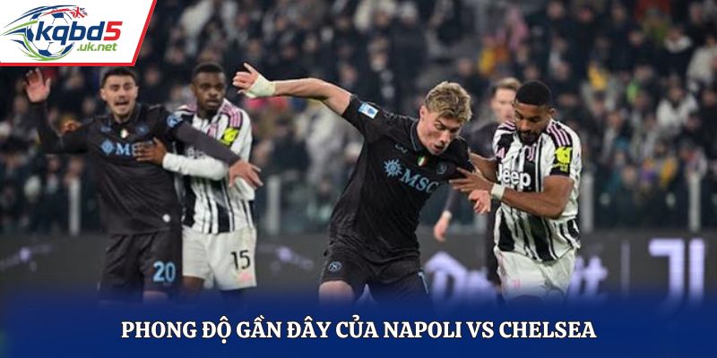 Nhận định soi kèo Napoli vs Chelsea qua phong độ